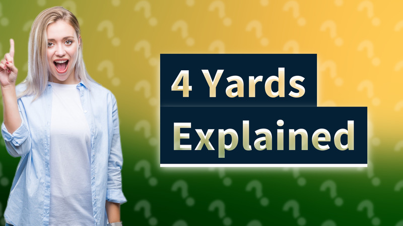 4 Yards Explained