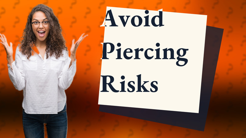 Avoid Piercing Risks