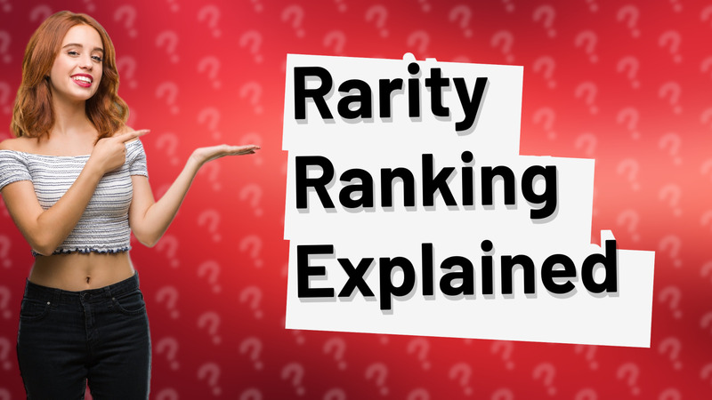 Rarity Ranking Explained