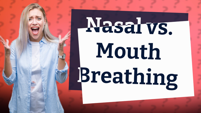 Nasal vs. Mouth Breathing