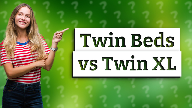 Twin Beds vs Twin XL