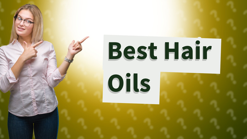 Best Hair Oils