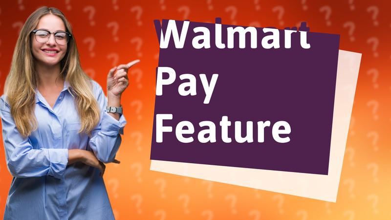 Walmart Pay Feature