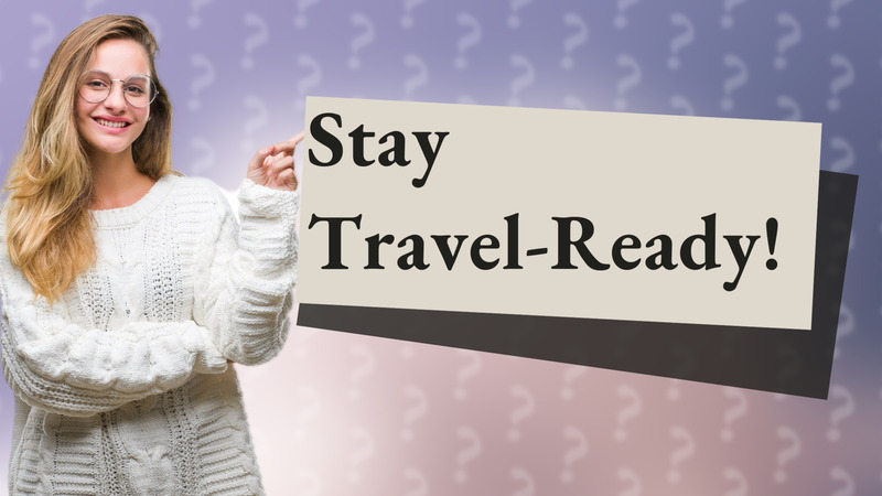 Stay Travel-Ready!