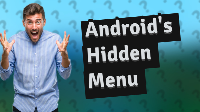 Android's Hidden Menu