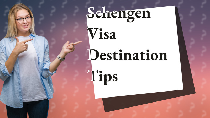 Schengen Visa Destination Tips
