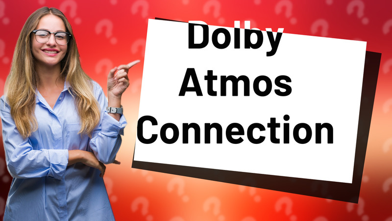 Dolby Atmos Connection