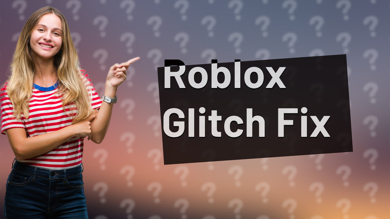 Roblox Glitch Fix