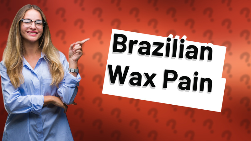 Brazilian Wax Pain