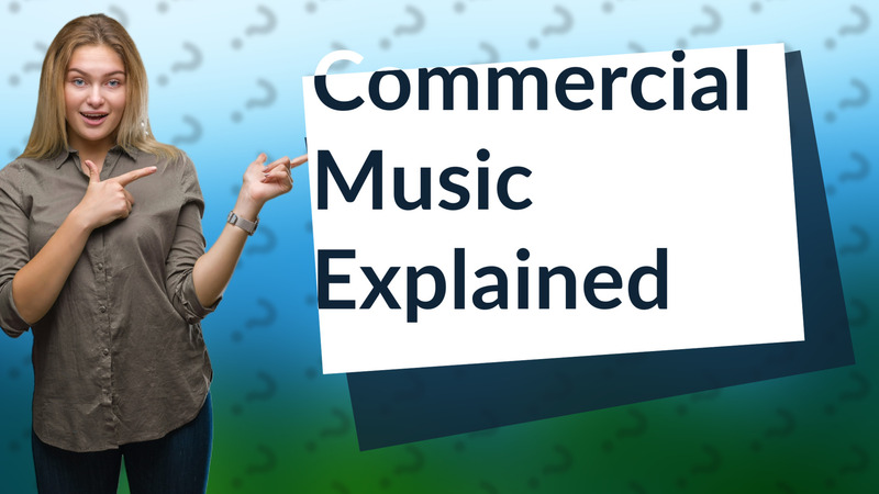 Commercial Music Explained