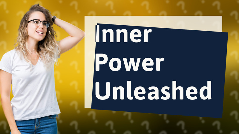 Inner Power Unleashed