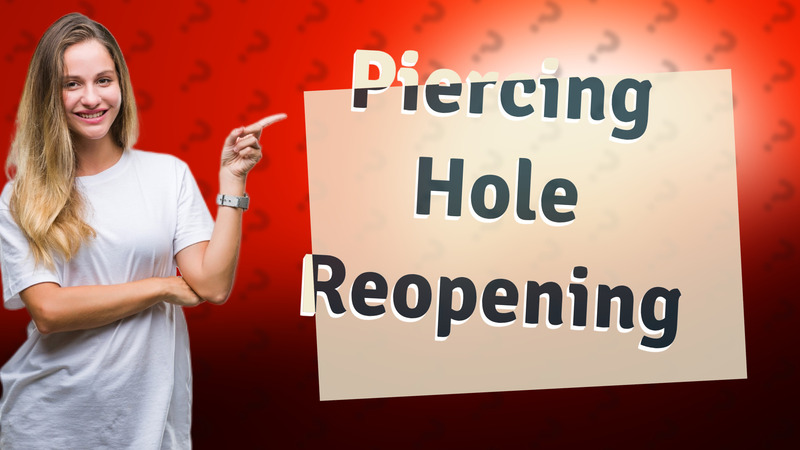 Piercing Hole Reopening