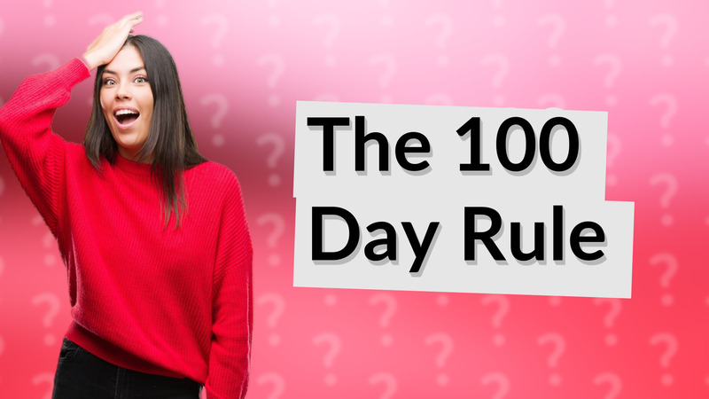 The 100 Day Rule