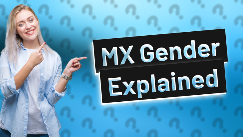 MX Gender Explained