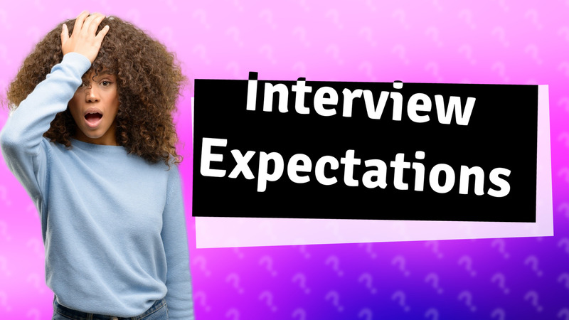 Interview Expectations
