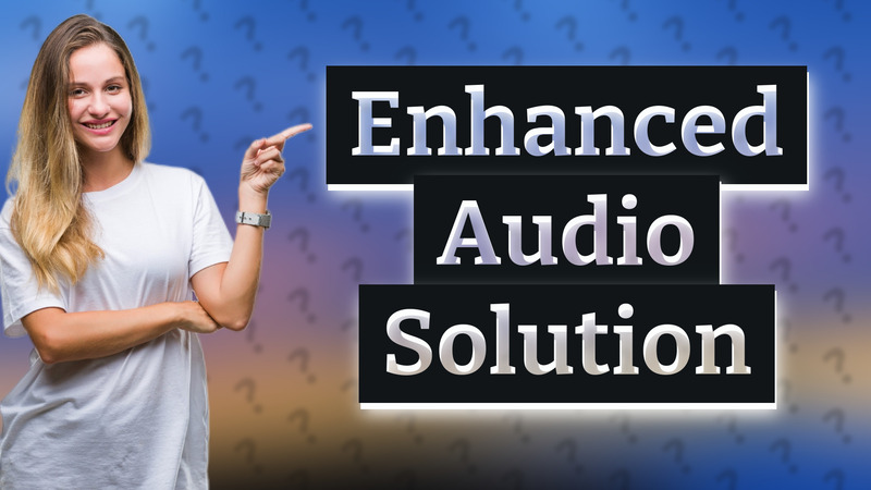 Enhanced Audio Solution