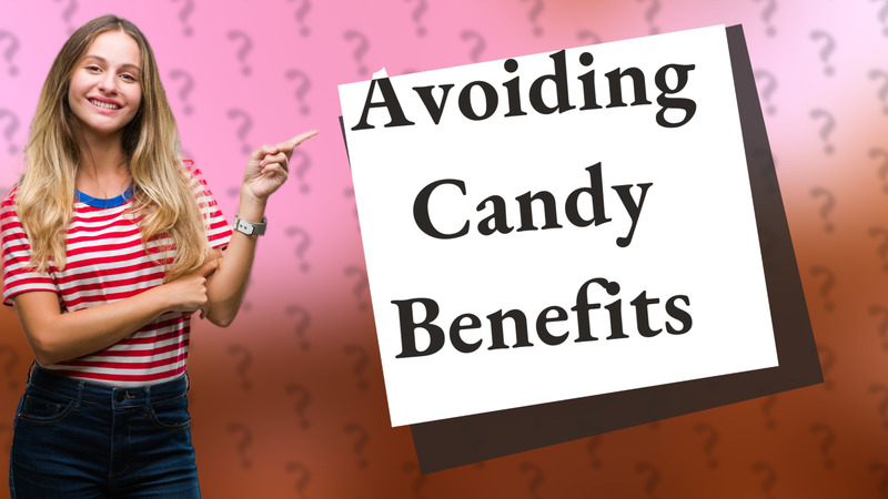 Avoiding Candy Benefits