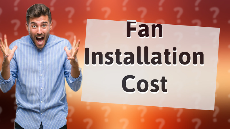 Fan Installation Cost