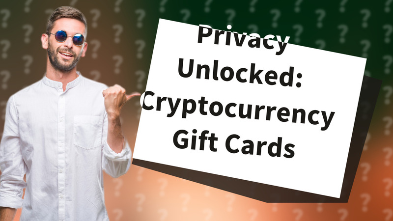 Privacy Unlocked: Cryptocurrency Gift Cards