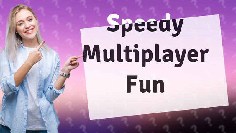 Speedy Multiplayer Fun