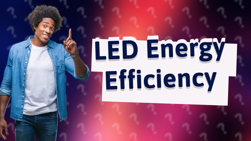 LED Energy Efficiency