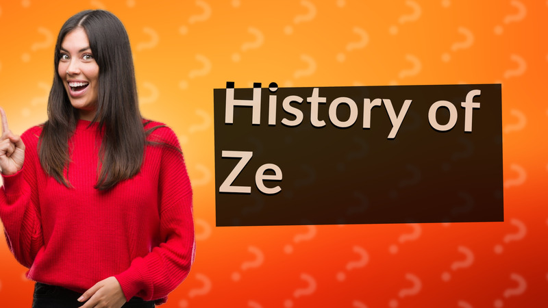 History of Ze