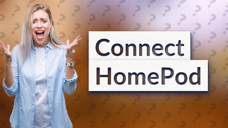 Connect HomePod