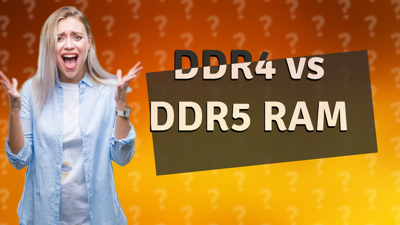 DDR4 vs DDR5 RAM