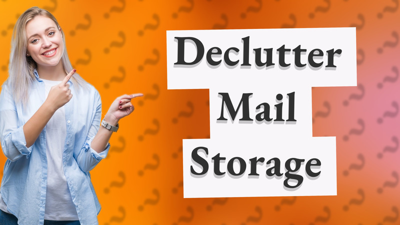 Declutter Mail Storage