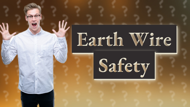 Earth Wire Safety