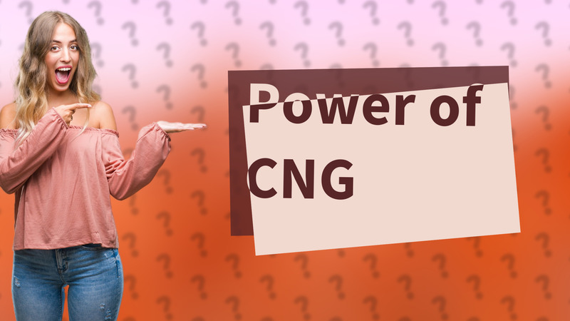 Power of CNG