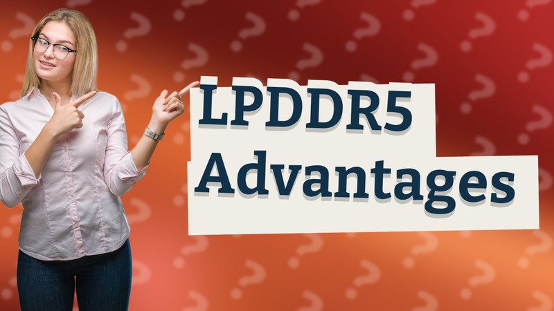 LPDDR5 Advantages