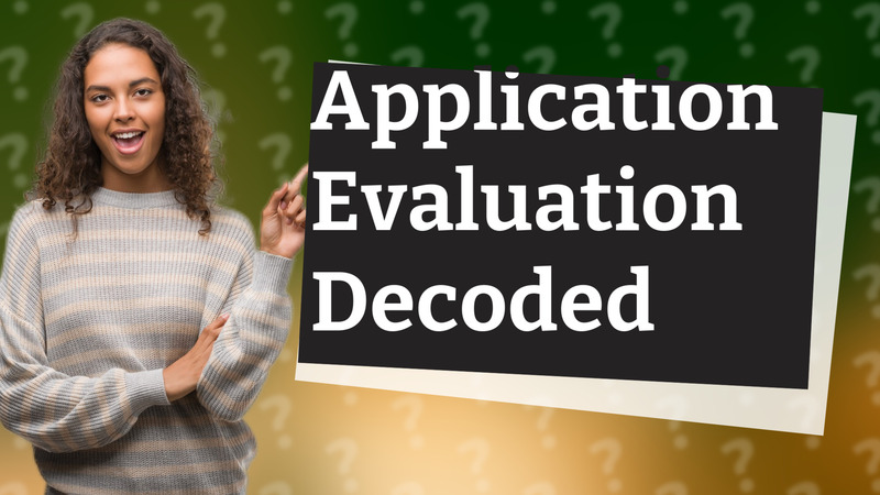 Application Evaluation Decoded