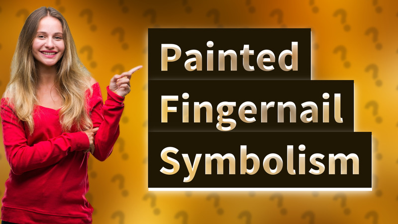 Painted Fingernail Symbolism