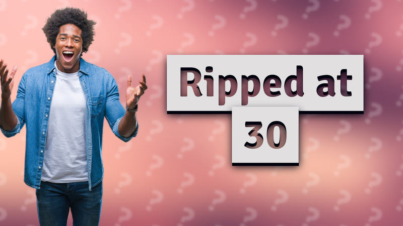 Ripped at 30