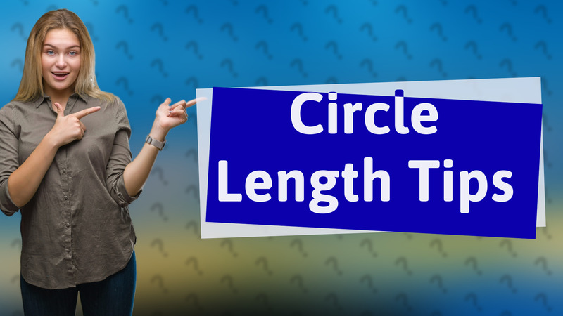 Circle Length Tips