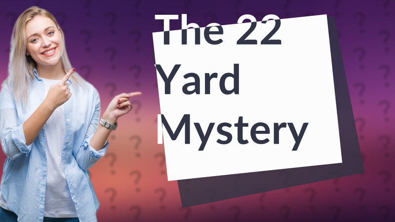 The 22 Yard Mystery