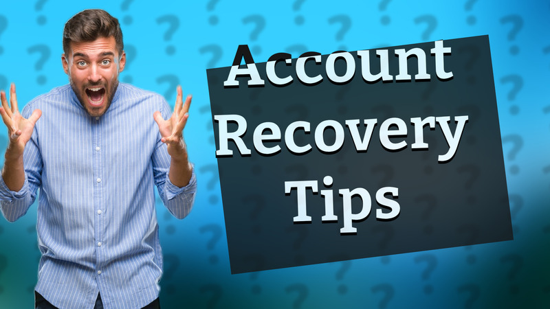 Account Recovery Tips