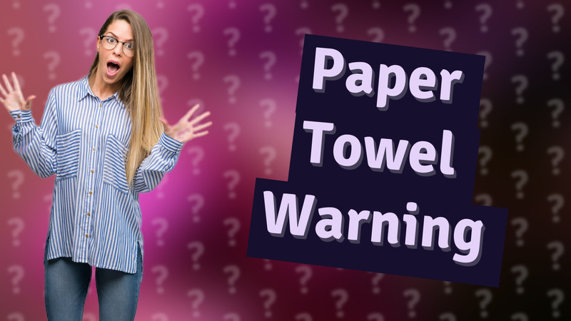 Paper Towel Warning