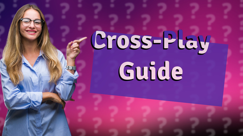 Cross-Play Guide
