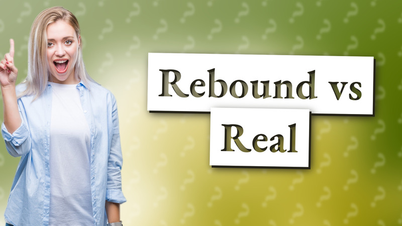 Rebound vs Real