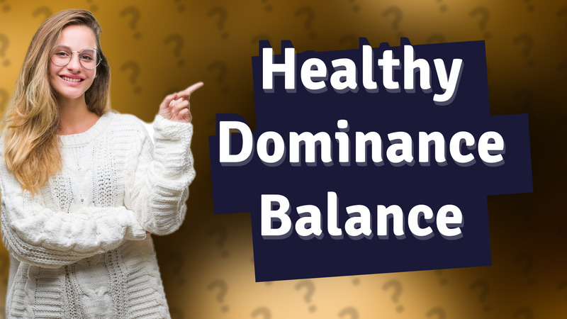 Healthy Dominance Balance