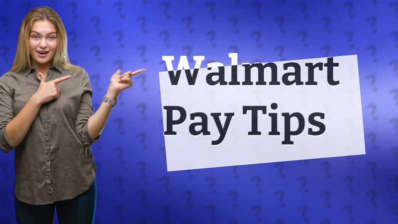 Walmart Pay Tips