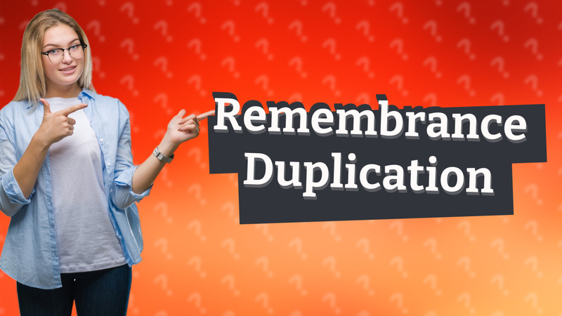 Remembrance Duplication