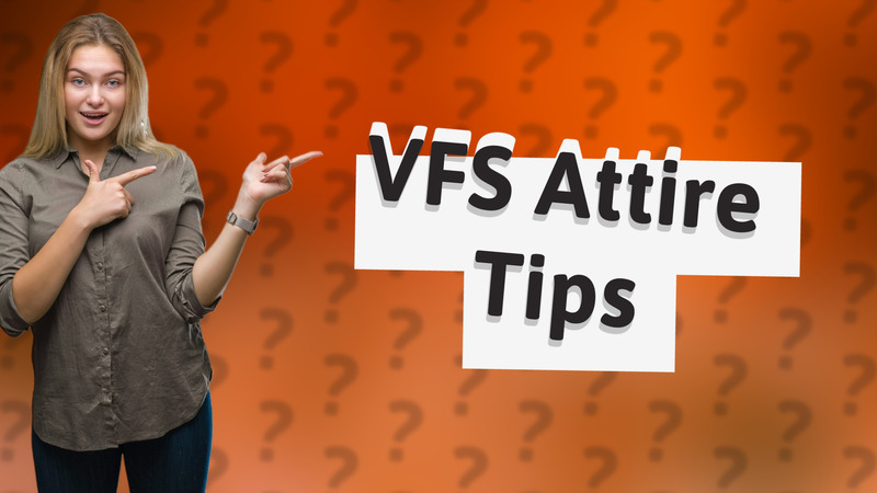 VFS Attire Tips
