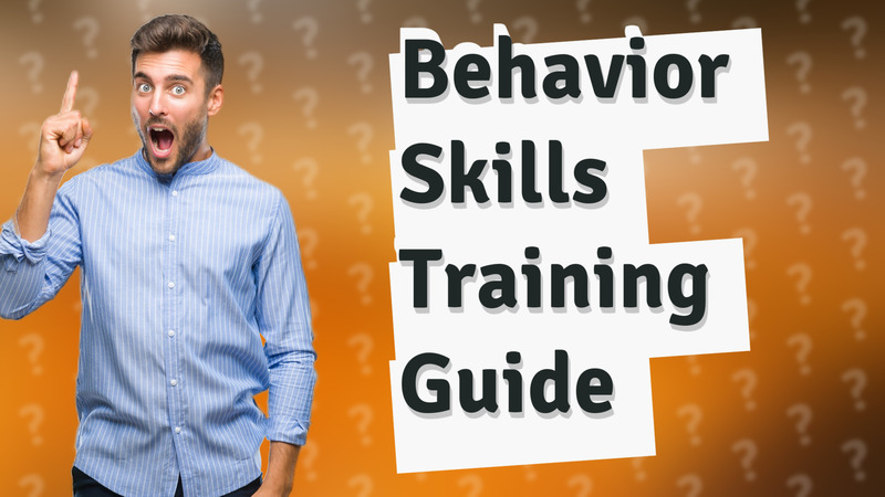 Behavior Skills Training Guide