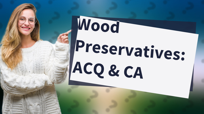 Wood Preservatives: ACQ & CA