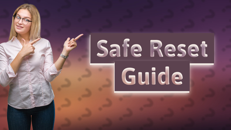Safe Reset Guide