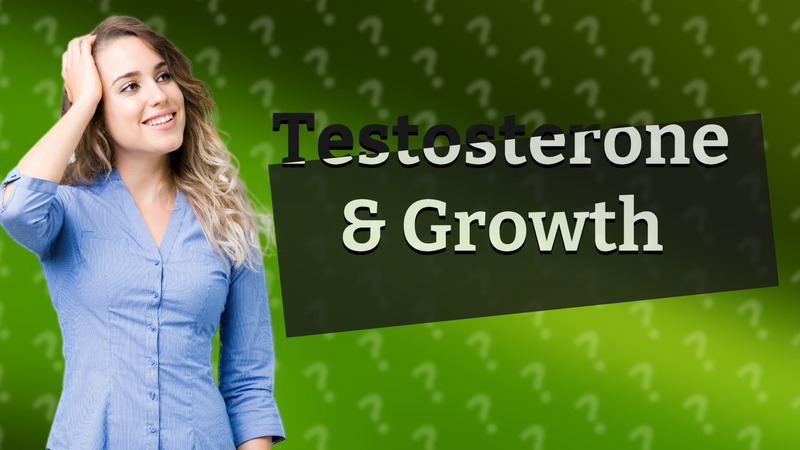 Testosterone & Growth
