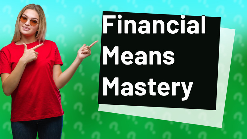 Financial Means Mastery